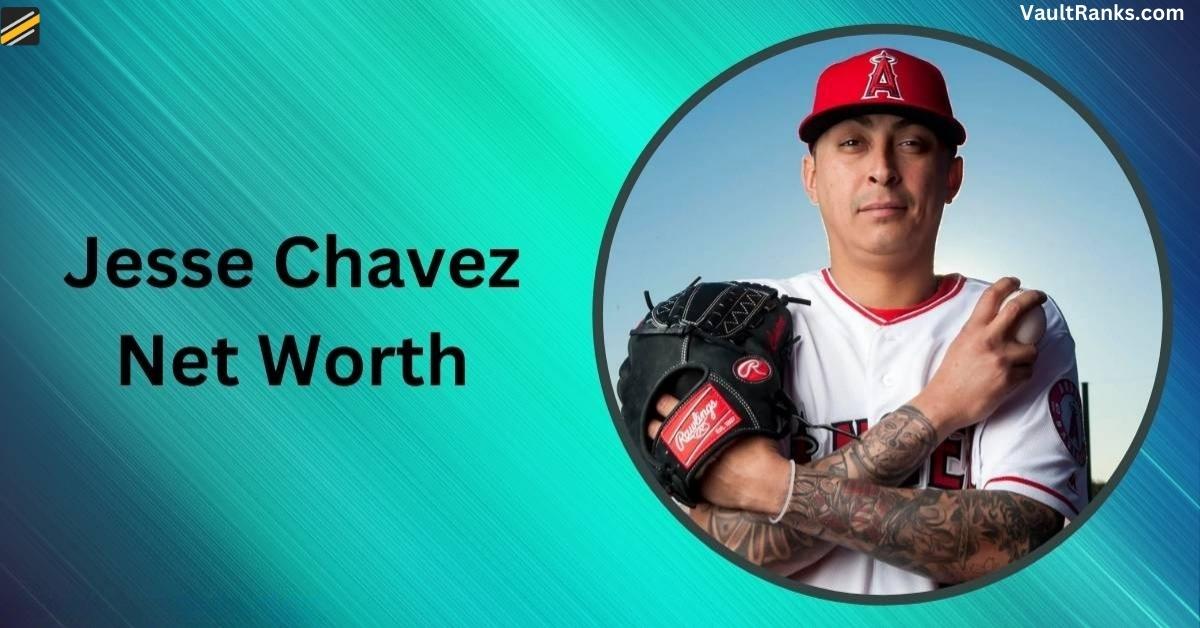 Jesse Chavez Net Worth